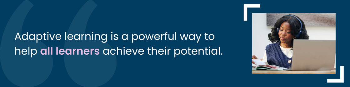 Eight reasons adaptive learning tools deserve your attention