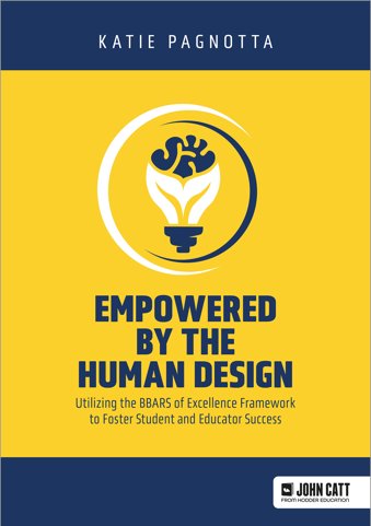 Empowered by the Human Design: Utilizing the BBARS of Excellence Framework to Foster Student and Educator Success