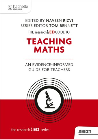 The researchED Guide to Teaching Maths: An evidence-informed guide for teachers
