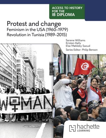 Access to History for the IB Diploma: Protest and change: Feminism in the USA (1960-1979) and Revolution in Tunisia (1989-2015)