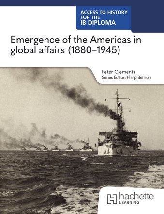 Access to History for the IB Diploma: Emergence of the Americas in global affairs (1880–1945)