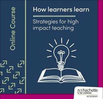How learners learn: Strategies for high impact teaching