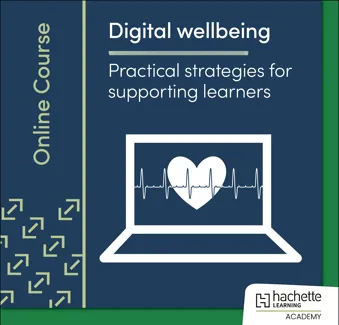 Digital wellbeing: Practical strategies to support learners