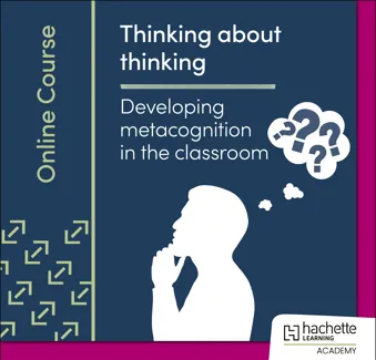 Thinking about thinking: Developing metacognition in the classroom