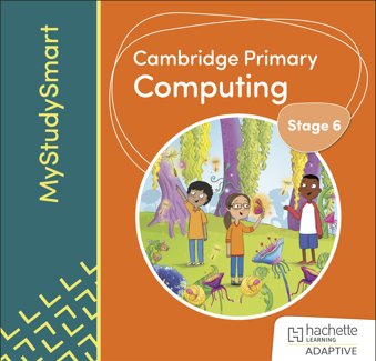 Cambridge Primary Computing Stage 6 MyStudySmart
