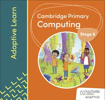 Cambridge Primary Computing Stage 6 Adaptive Learn