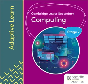 Cambridge Lower Secondary Computing Stage 7 Adaptive Learn
