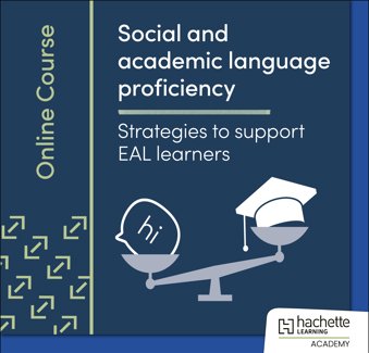Social and Academic language proficiency: Strategies to support EAL learners