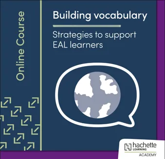Building Vocabulary: Strategies to support EAL learners