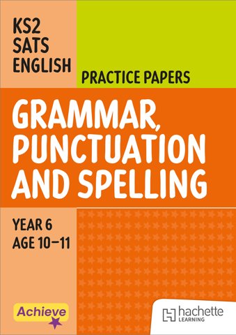 Achieve SATs: KS2 Grammar, Punctuation and Spelling Practice Papers for the 2027 SATs tests