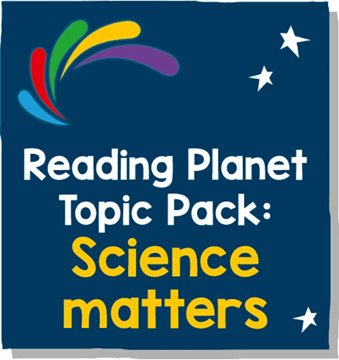 Reading Planet - Topic Pack 4 - Science Matters