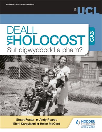 Deall yr Holocost yn ystod CA3: Sut digwyddodd a pham? (Understanding the Holocaust at KS3: How and why did it happen? Welsh-language edition)