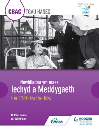 CBAC TGAU HANES: Newidiadau ym maes Iechyd a Meddygaeth tua 1340 hyd heddiw (WJEC GCSE History: Changes in Health and Medicine c.1340 to the present day Welsh-language edition): Boost eBook