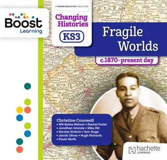 Changing Histories for KS3: Fragile Worlds, c.1900–present day: Boost