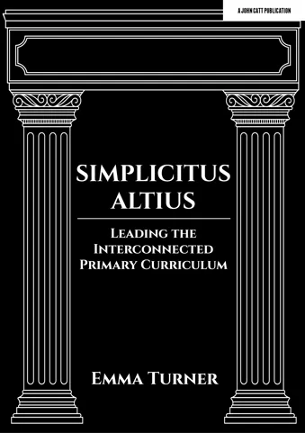 Simplicitus Altius: Leading the Interconnected Primary Curriculum