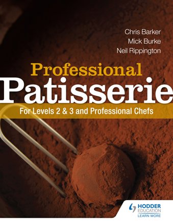 Professional Patisserie: For Levels 2, 3 and Professional Chefs