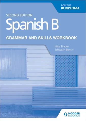 Spanish B for the IB Diploma Grammar and Skills Workbook Second edition
