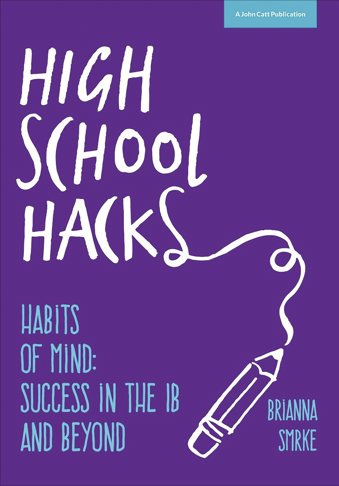 High School Hacks: A Student's Guide to Success in the IB and Beyond
