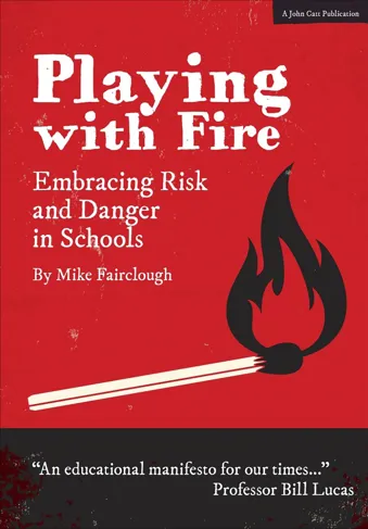 Playing with Fire: Embracing Risk and Danger in Schools