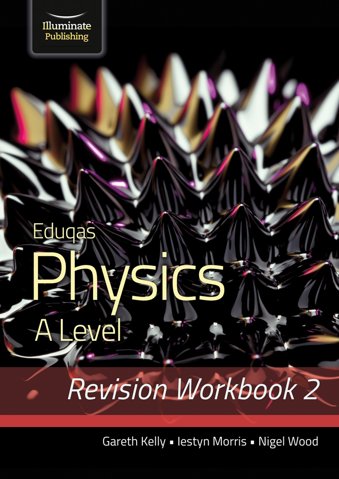 Eduqas Physics A Level - Revision Workbook 2