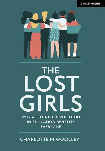 The Lost Girls: Why a feminist revolution in education benefits everyone