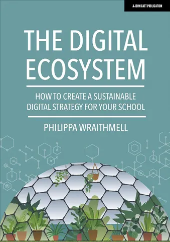 The Digital Ecosystem: How to create a sustainable digital strategy for your school