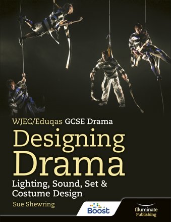 WJEC/Eduqas GCSE Drama - Designing Drama: Lighting, Sound, Set & Costume Design Boost eBook