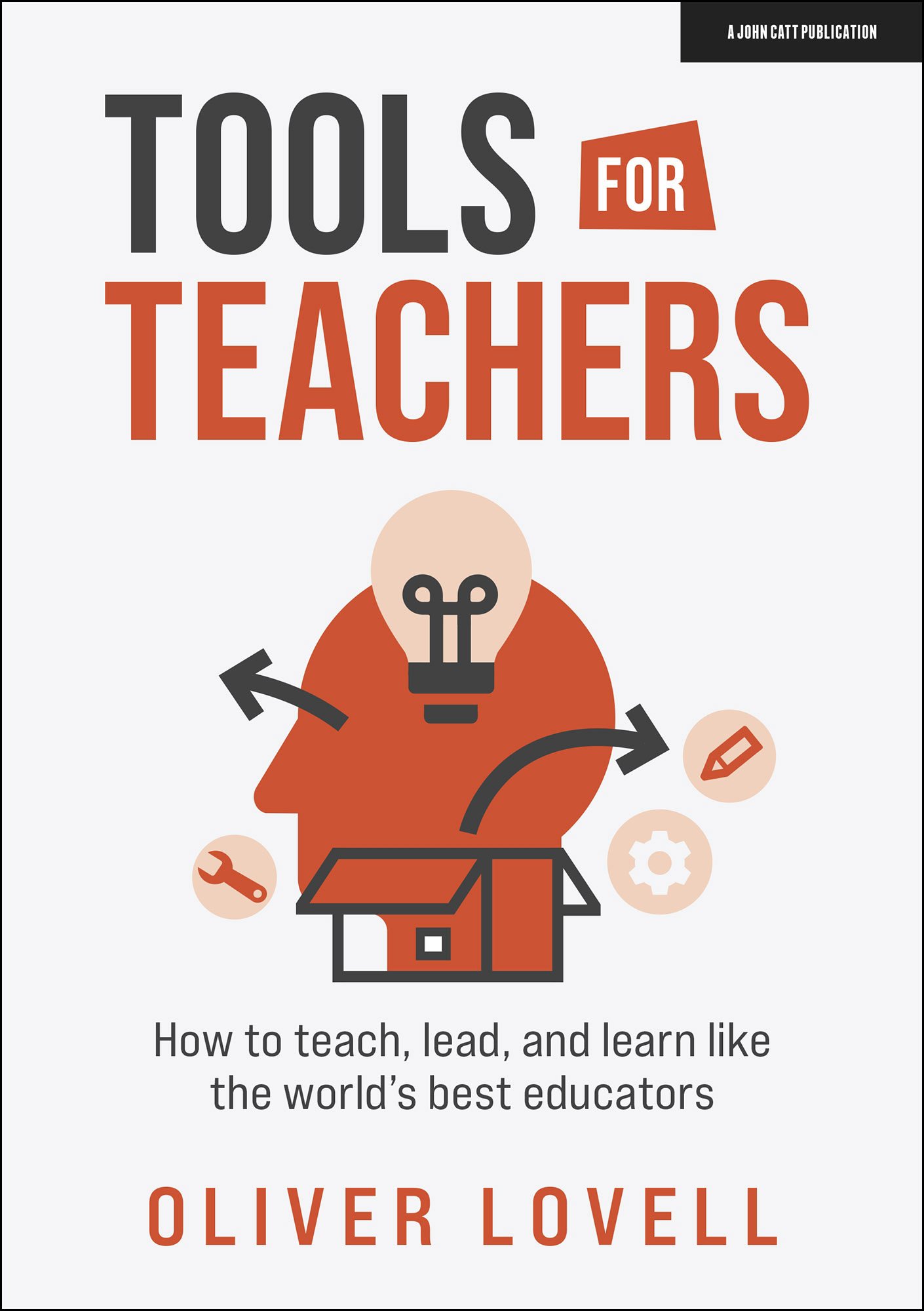 Tools for Teachers: How to teach, lead, and learn like the world's