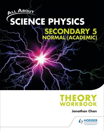 All About Science Physics: Secondary 5 Normal (Academic) Theory Workbook