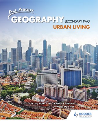 All About Geography: Secondary 2 Urban Living Textbook