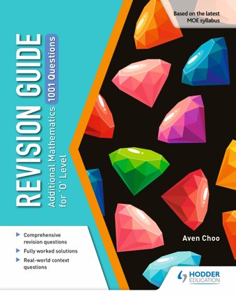 Revision Guide: Additional Mathematics 1001 Questions for 'O' Level